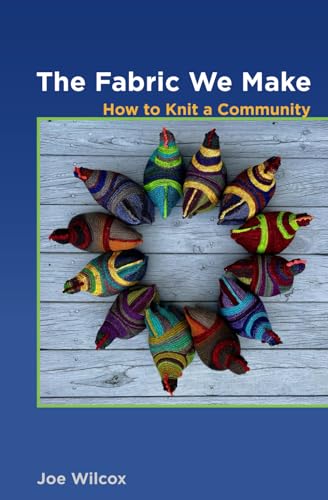The Fabric We Make: How to Knit a Community von Independently published