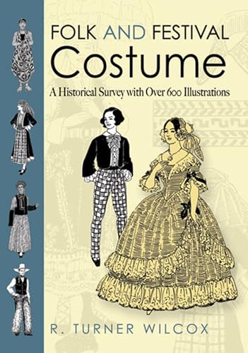 Folk and Festival Costume: A Historical Survey With over 600 Illustrations (Folk and Festival Costume of the World)