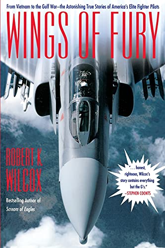 Wings of Fury: From Vietnam to the Gulf War the Astonishing True Stories of America's Elite