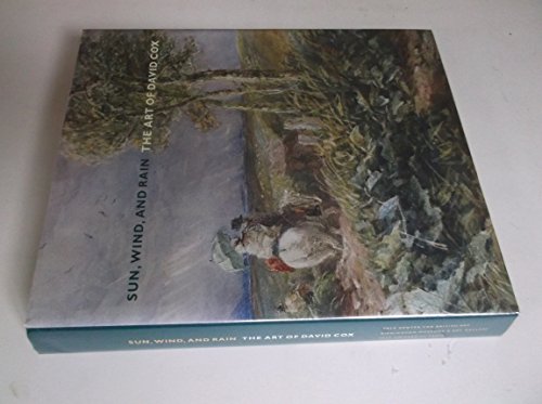 Sun, Wind, and Rain: The Art of David Cox (British Art Centre at Yale Series (YUP))