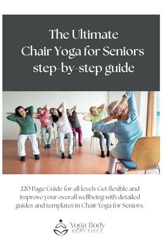 Chair Yoga For Seniors: 25-day Beginner, Intermediate and Advanced Challenge to Improve Posture, Mobility, Flexibility and Overall Health and Wellbeing von Independently published