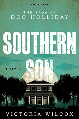 Southern Son: The Saga of Doc Holliday (The Saga of Doc Holliday, 1, Band 1)