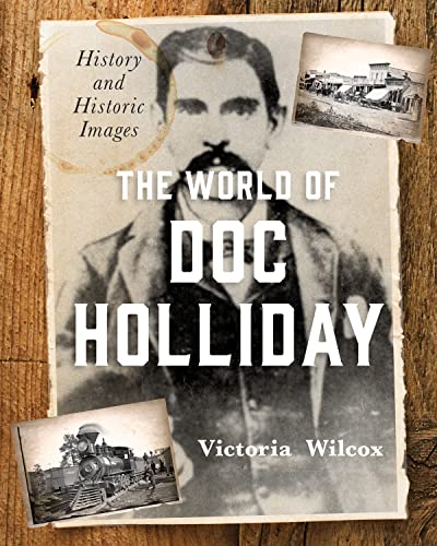 The World of Doc Holliday: History and Historic Images von Two Dot Books