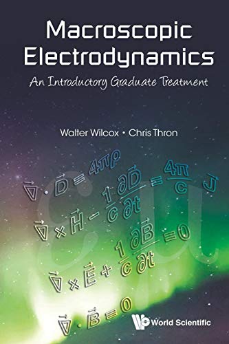 Macroscopic Electrodynamics: An Introductory Graduate Treatment von World Scientific Publishing Company