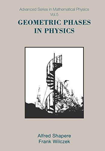 Geometric Phases In Physics (Advanced Series in Mathematical Physics, Band 5) von World Scientific Publishing Company