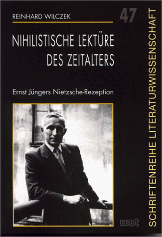 Nihilistische Lektüre des Zeitalters. Ernst Jüngers Nietzsche-Rezeption. (Schriftenreihe Literaturwissenschaft) Nihilistische Lektüre des Zeitalters. Ernst Jüngers Nietzsche-Rezeption. (Schriftenreihe Literaturwissenschaft)