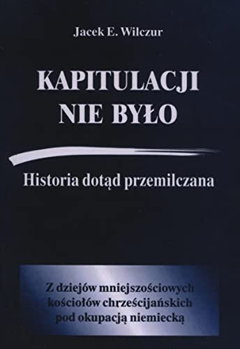 Kapitulacji nie było Historia dotąd przemilczana / CB Kapitulacji nie było Historia dotąd przemilczana / CB