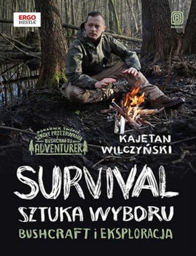 Survival Sztuka wyboru: Bushcraft i eksploracja
