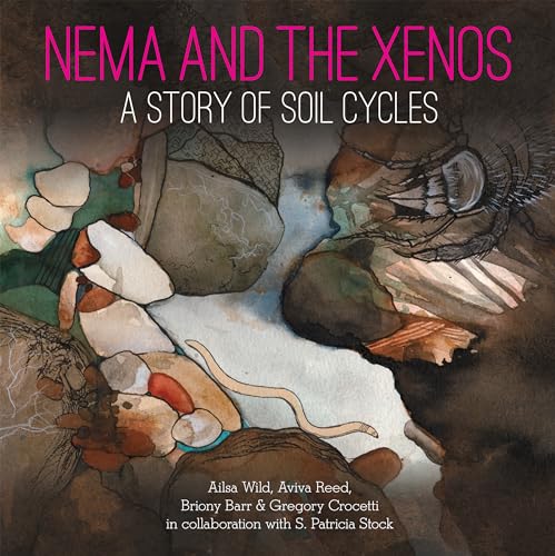 Nema and the Xenos: A Story of Soil Cycles (Small Friends Books, 3, Band 3)
