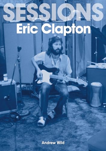Sessions: Eric Clapton von Sonicbond Publishing