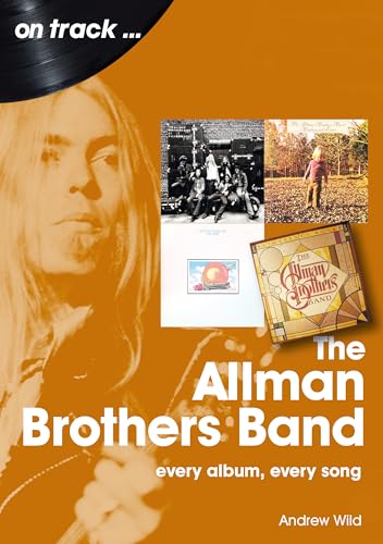 The Allman Brothers Band: Every Album Every Song (On Track...) von Sonicbond Publishing