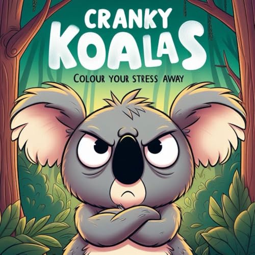 Cranky Koalas - Colour your stress away: A Hilarious and Therapeutic Escape for Angry People