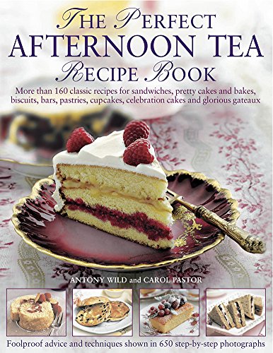 The Perfect Afternoon Tea Recipe Book: More Than 160 Classic Recipes for Sandwiches, Pretty Cakes and Bakes, Biscuits, Bars, Pastries, Cupcakes, Celebration Cakes and Glorious Gateaux von Southwater