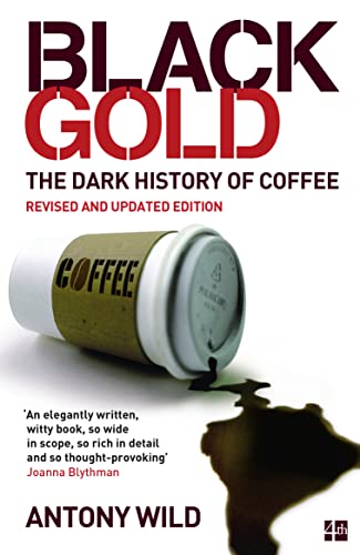 Black Gold: The Dark History of Coffee von Fourth Estate