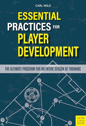Essential Practices for Player Development: The Ultimate Program for an Entire Season of Training von Meyer & Meyer Sport (UK) Ltd.
