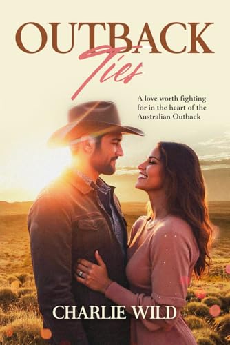 Outback Ties: A love worth fighting for in the heart of the Australian Outback von Independently published