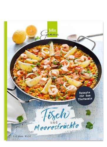 Fisch und Meeresfrüchte: Rezepte für den Thermomix Fisch und Meeresfrüchte: Rezepte für den Thermomix von C. T. Wild Verlag