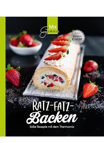 Ratz-Fatz-BACKEN: Süße Rezepte mit dem Thermomix Ratz-Fatz-BACKEN: Süße Rezepte mit dem Thermomix