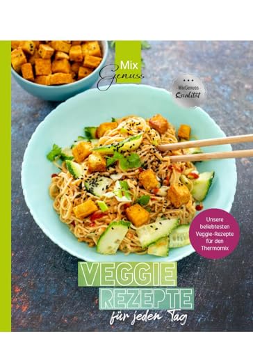 VEGGIE REZEPTE für jeden Tag: Unsere beliebtesten Veggie-Rezepte für den Thermomix von C. T. Wild Verlag