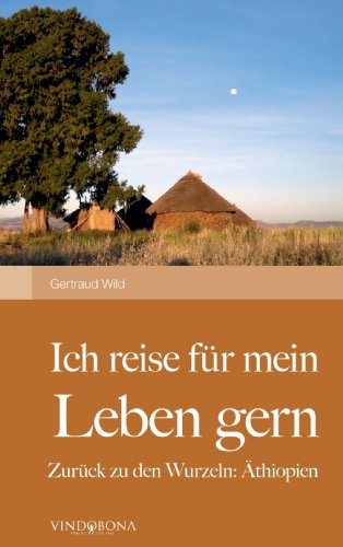 Ich reise für mein Leben gern: Zurück zu den Wurzeln: Äthiopien