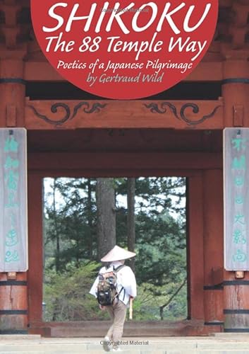 SHIKOKU The 88 Temple Way: Poetics of a Japanese Pilgrimage von CreateSpace Independent Publishing Platform