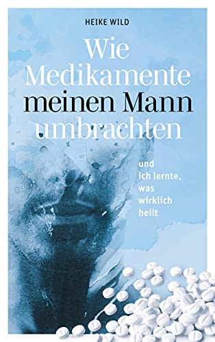 Wie Medikamente meinen Mann umbrachten Wie Medikamente meinen Mann umbrachten von Books on Demand GmbH