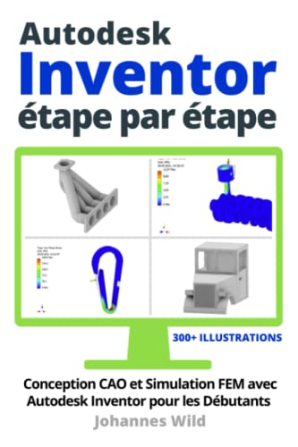 Autodesk Inventor | étape par étape: Conception CAO et Simulation FEM avec Autodesk Inventor pour les Débutants
