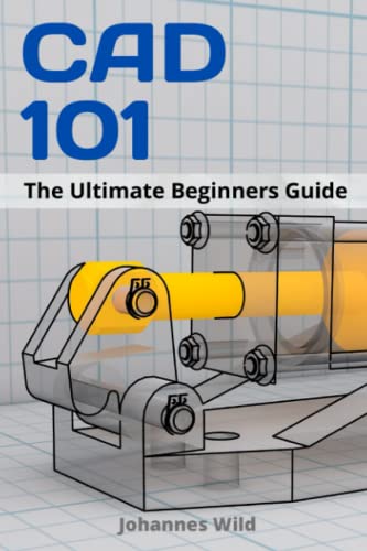 CAD 101: The Ultimate Beginners Guide