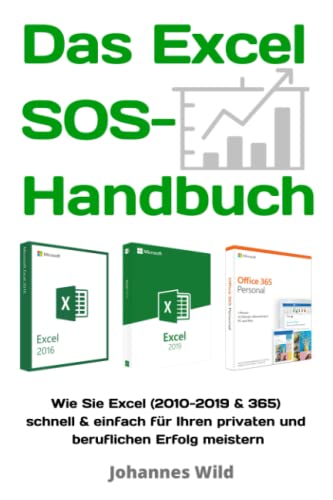 Das Excel SOS-Handbuch: Wie sie Excel (2010-2019 & 365) schnell & einfach meistern. Die All-in-One Anleitung für ihren privaten & beruflichen Excel-Erfolg!