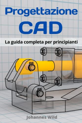 Progettazione CAD: La guida completa per principianti von Independently published