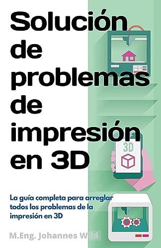 Solución de problemas de impresión en 3D: La guía completa para arreglar todos los problemas de la impresión en 3D von PODIPRINT