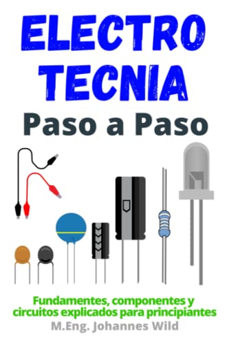 Electrotecnia | Paso a Paso: Fundamentes, componentes y circuitos explicados para principiantes Electrotecnia | Paso a Paso: Fundamentes, componentes y circuitos explicados para principiantes von Independently Published