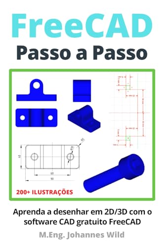 FreeCAD | Passo a Passo: Aprenda a desenhar em 2D/3D com o software CAD gratuito FreeCAD FreeCAD | Passo a Passo: Aprenda a desenhar em 2D/3D com o software CAD gratuito FreeCAD von Independently Published