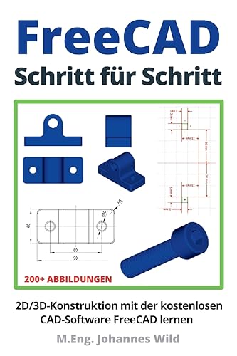 FreeCAD | Schritt für Schritt: 2D/3D-Konstruktion mit der kostenlosen CAD-Software FreeCAD lernen (FreeCAD | 2D/3D-CAD für Anfänger & Fortgeschrittene, Band 1) FreeCAD | Schritt für Schritt: 2D/3D-Konstruktion mit der kostenlosen CAD-Software FreeCAD lernen (FreeCAD | 2D/3D-CAD für Anfänger & Fortgeschrittene, Band 1) von Independently Published