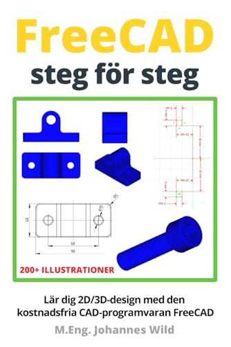 FreeCAD | steg för steg: Lär dig 2D/3D-design med den kostnadsfria CAD-programvaran FreeCAD FreeCAD | steg för steg: Lär dig 2D/3D-design med den kostnadsfria CAD-programvaran FreeCAD von Independently Published