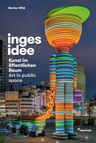 inges idee: Kunst im öffentlichen Raum / Art in public space von starfruit publications