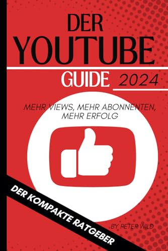 DER YOUTUBE GUIDE 2024 | Das Youtube Buch für mehr Erfolg mit YOUTUBE | Geld verdienen mit Youtube DER YOUTUBE GUIDE 2024 | Das Youtube Buch für mehr Erfolg mit YOUTUBE | Geld verdienen mit Youtube