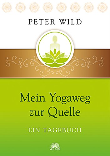 Mein Yogaweg zur Quelle: Ein Tagebuch