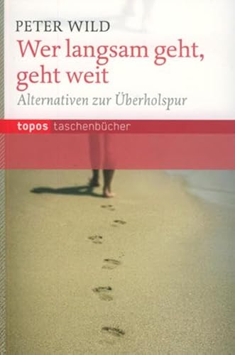 Wer langsam geht, geht weit: Alternativen zur Überholspur (Topos Taschenbücher) von Topos, Verlagsgem.