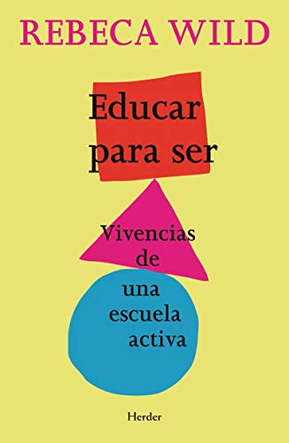 Educar para ser : vivencias de una escuela activa von Herder