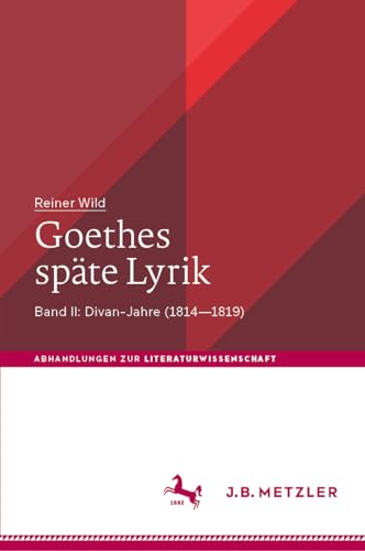Goethes späte Lyrik: Band II: Divan-Jahre (1814–1819) (Abhandlungen zur Literaturwissenschaft)
