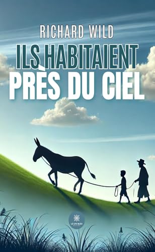 Ils habitaient près du ciel Ils habitaient près du ciel von LE LYS BLEU EDITIONS SAS