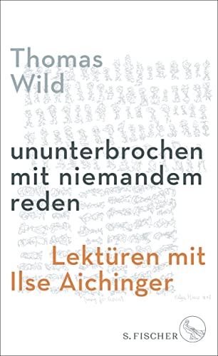 ununterbrochen mit niemandem reden: Lektüren mit Ilse Aichinger von FISCHERVERLAGE