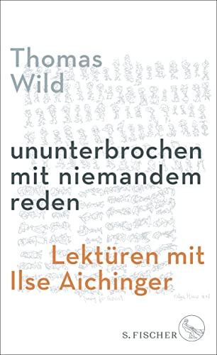 ununterbrochen mit niemandem reden: Lektüren mit Ilse Aichinger