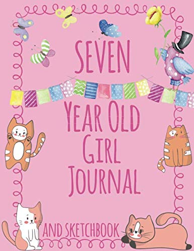 Seven Year Old Girl Journal and Sketchbook: Cute Journal and Sketchbook for 7 Year Old Girls with Cats and Butterflies; 7 Year Old Girl Birthday Gift