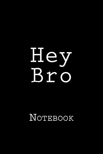 Hey Bro: Notebook, 150 lined pages, softcover, 6 x 9