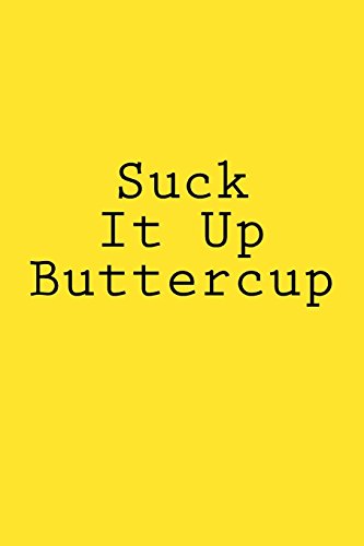 Suck It Up Buttercup: Notebook von Createspace Independent Publishing Platform