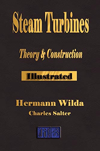 Steam Turbines: Their Theory and Construction (The Broadway Series of Engineering Handbooks, Band 5)