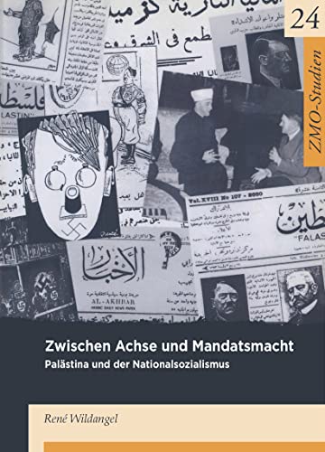Zwischen Achse und Mandatsmacht: Palästina und der Nationalsozialismus (ZMO-Studien, 24)
