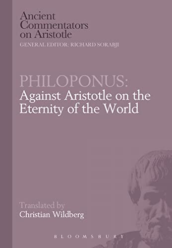 Philoponus: Against Aristotle on the Eternity of the World (Ancient Commentators on Aristotle) von Bloomsbury Publishing PLC